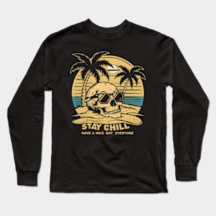 stay chill have a nice day Long Sleeve T-Shirt